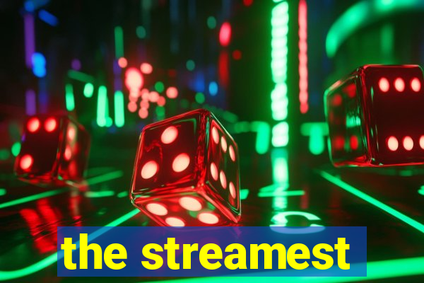 the streamest